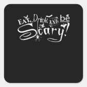 Eat Drink And Be Scary Aesthetic Graphic Trendy Quadratischer Aufkleber (Vorderseite)