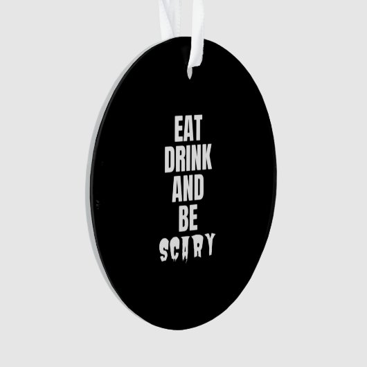 Eat Drink And Be Scary Aesthetic Unique Ornament (Vorderseite)
