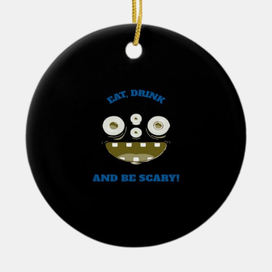 Eat Drink And Be Scary Classic Minimal Clean Keramik Ornament (Vorne)
