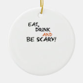 Eat Drink And Be Scary Classic Retro Keramik Ornament (Vorne)