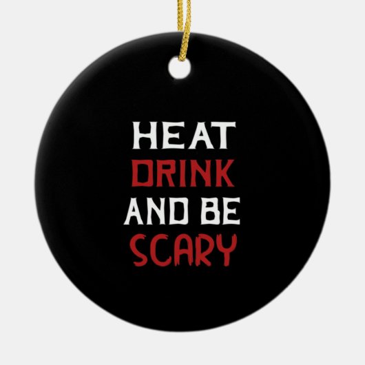 Eat Drink And Be Scary Creative Casual Keramik Ornament (Vorne)