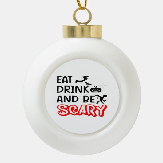 Eat Drink And Be Scary Design Retro Classic Keramik Kugel-Ornament (Vorderseite)