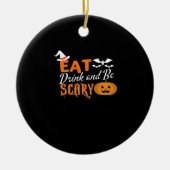 Eat Drink And Be Scary Essential Funny Style Keramik Ornament (Vorne)