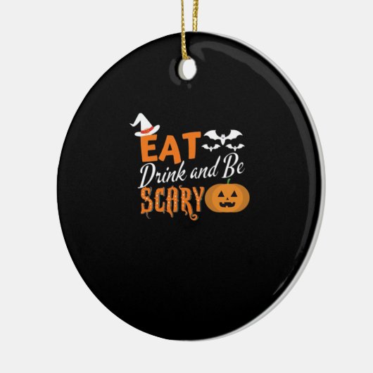 Eat Drink And Be Scary Essential Funny Style Keramik Ornament (Links)