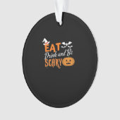 Eat Drink And Be Scary Essential Funny Style Ornament (Vorderseite)