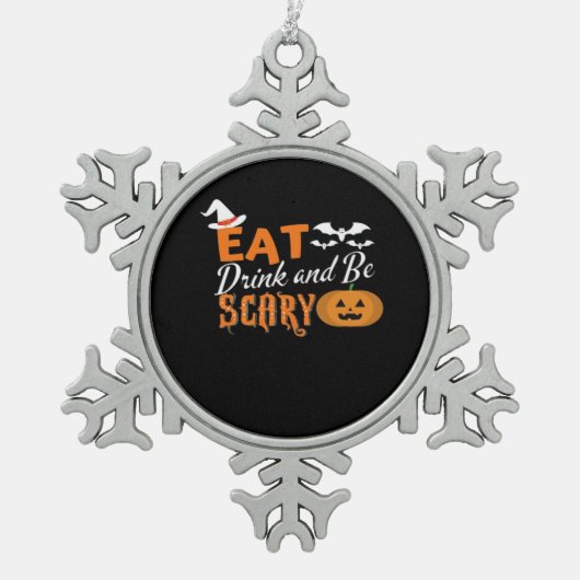 Eat Drink And Be Scary Essential Funny Style Schneeflocken Zinn-Ornament (Vorderseite)