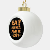 Eat Drink And Be Scary Funny Design Keramik Kugel-Ornament (Rechts)