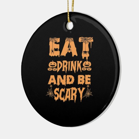 Eat Drink And Be Scary Funny Design Keramik Ornament (Links)