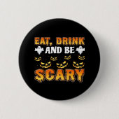 Eat Drink And Be Scary Funny Halloween Essential Button (Vorderseite)