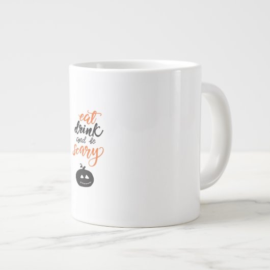 Eat Drink And Be Scary Funny Halloween Jumbo-Tasse (Vorderseite Rechts)