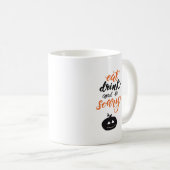 Eat Drink And Be Scary Funny Halloween Kaffeetasse (VorderseiteRechts)