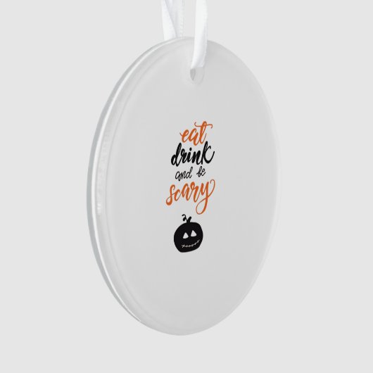 Eat Drink And Be Scary Funny Halloween Ornament (Vorderseite)