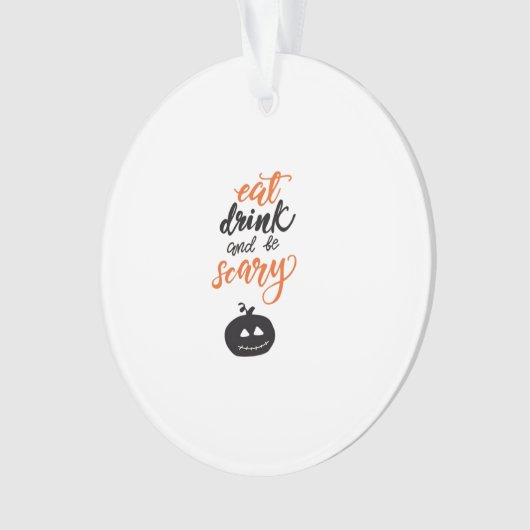 Eat Drink And Be Scary Funny Halloween Ornament (Vorderseite)