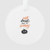 Eat Drink And Be Scary Funny Halloween Ornament (Vorderseite)