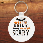 Eat Drink And Be Scary Funny Halloween Quote Schlüsselanhänger (Vorderseite)