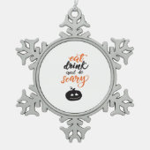 Eat Drink And Be Scary Funny Halloween Schneeflocken Zinn-Ornament (Vorderseite)