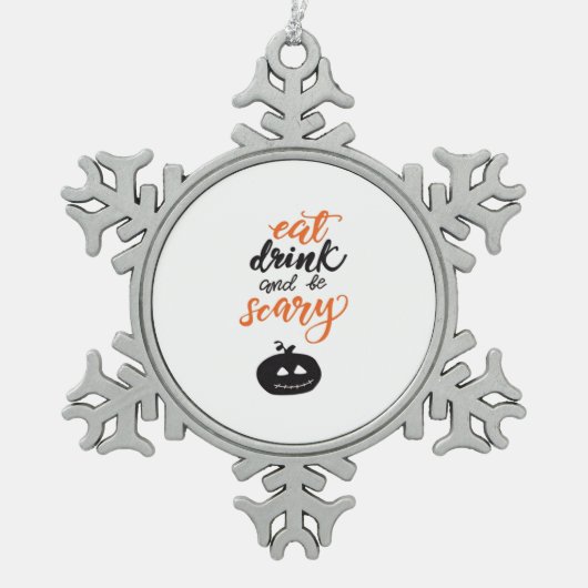 Eat Drink And Be Scary Funny Halloween Schneeflocken Zinn-Ornament (Vorderseite)