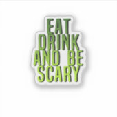 Eat Drink And Be Scary Funny Quote Aufkleber (Vorderseite)