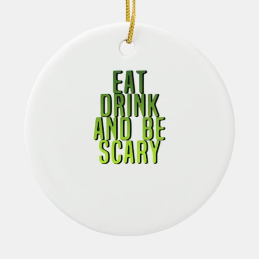 Eat Drink And Be Scary Funny Quote Keramik Ornament (Vorne)