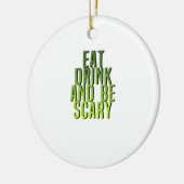 Eat Drink And Be Scary Funny Quote Keramik Ornament (Links)