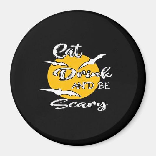 Eat Drink And Be Scary Funny Quote Magnet (Vorne)