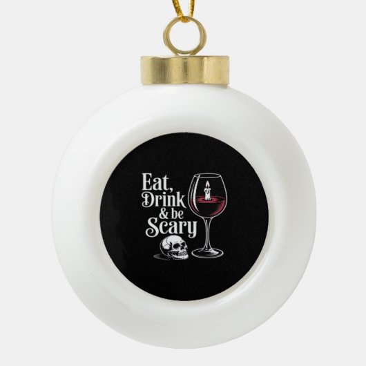 Eat Drink And Be Scary Funny Quote Modern Look Keramik Kugel-Ornament (Vorderseite)