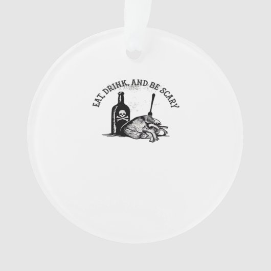 Eat Drink And Be Scary Funny Quote Ornament (Vorderseite)