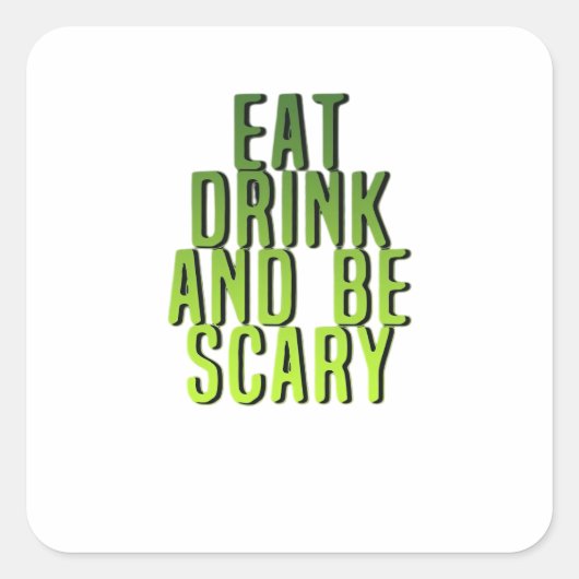 Eat Drink And Be Scary Funny Quote Quadratischer Aufkleber (Vorderseite)