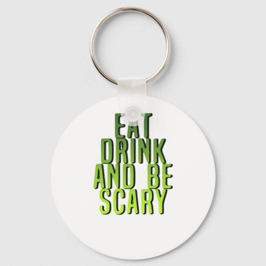 Eat Drink And Be Scary Funny Quote Schlüsselanhänger (Vorderseite)