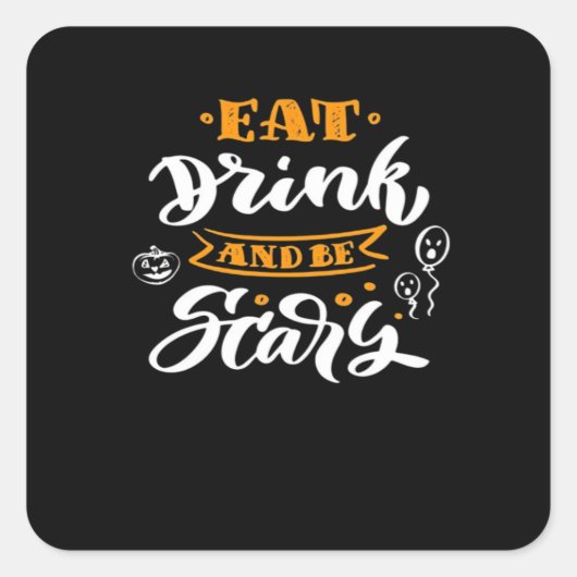 Eat Drink And Be Scary Halloween Creative Casual Quadratischer Aufkleber (Vorderseite)