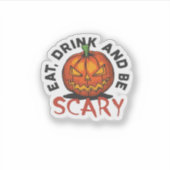 Eat Drink And Be Scary Halloween Design Aufkleber (Vorderseite)