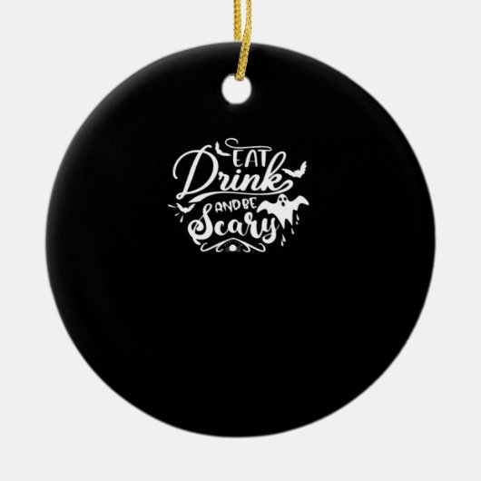 Eat Drink And Be Scary Halloween Design Keramik Ornament (Vorne)