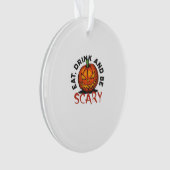 Eat Drink And Be Scary Halloween Design Ornament (Vorderseite)