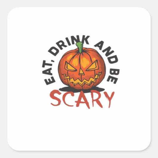 Eat Drink And Be Scary Halloween Design Quadratischer Aufkleber (Vorderseite)