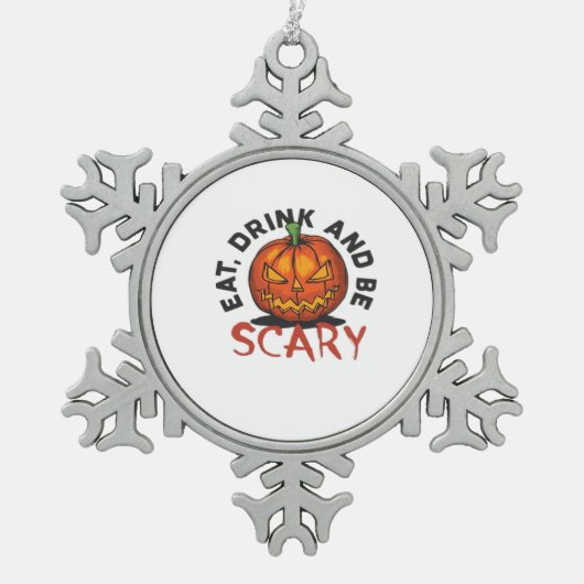 Eat Drink And Be Scary Halloween Design Schneeflocken Zinn-Ornament (Vorderseite)