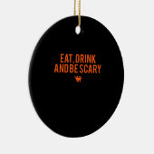 Eat Drink And Be Scary Halloween Fan Text Art Esse Keramik Ornament (Rechts)