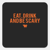 Eat Drink And Be Scary Halloween Fan Text Art Esse Quadratischer Aufkleber (Vorderseite)