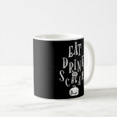 Eat Drink And Be Scary Halloween Funny  Kaffeetasse (VorderseiteRechts)