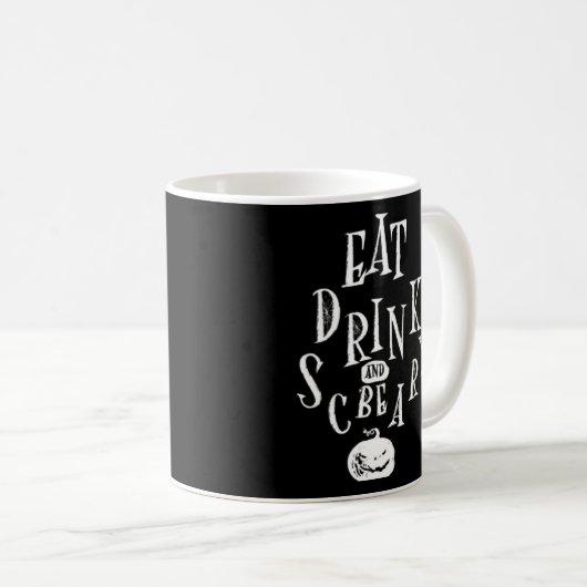Eat Drink And Be Scary Halloween Funny  Kaffeetasse (VorderseiteRechts)