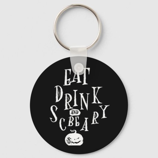Eat Drink And Be Scary Halloween Funny Schlüsselanhänger (Vorderseite)
