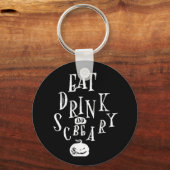 Eat Drink And Be Scary Halloween Funny  Schlüsselanhänger (Vorderseite)