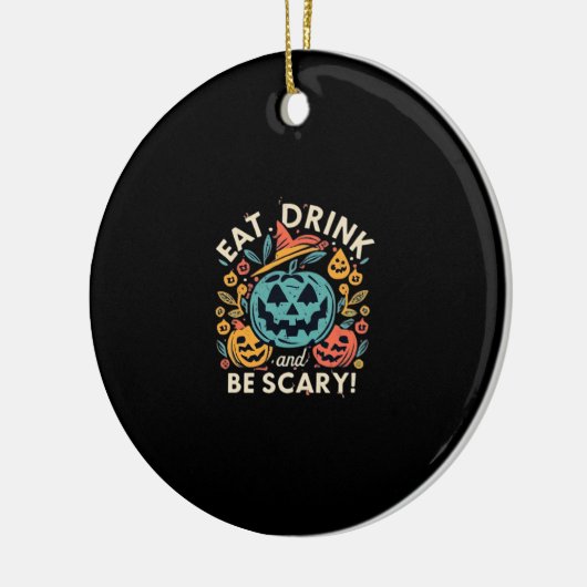 Eat Drink And Be Scary Halloween Party Funny Trend Keramik Ornament (Links)