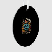 Eat Drink And Be Scary Halloween Party Funny Trend Ornament (Vorderseite)