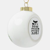 Eat Drink And Be Scary Halloween Quote Keramik Kugel-Ornament (Links)