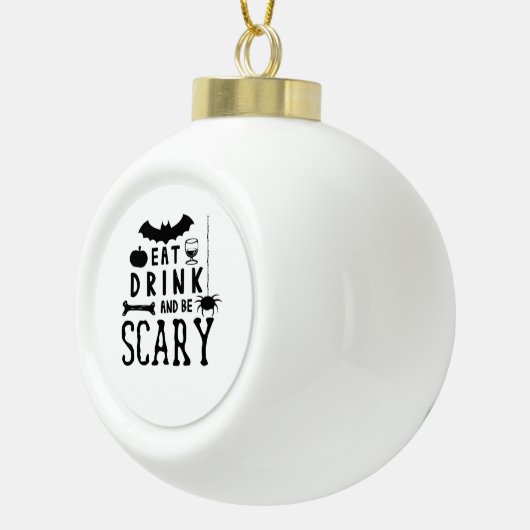 Eat Drink And Be Scary Halloween Quote Keramik Kugel-Ornament (Rechts)