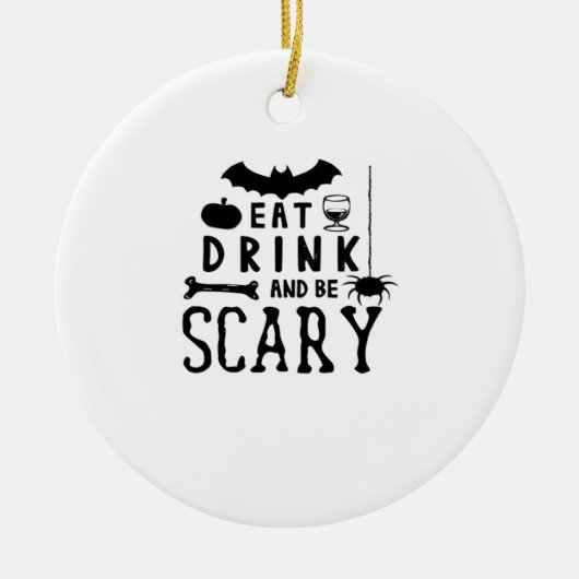 Eat Drink And Be Scary Halloween Quote Keramik Ornament (Vorne)