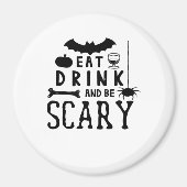 Eat Drink And Be Scary Halloween Quote Magnet (Vorne)