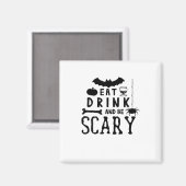 Eat Drink And Be Scary Halloween Quote Magnet (Vorderseite/Rückseite)