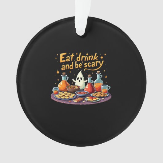 Eat Drink And Be Scary Halloween Spooky Fun For Ha Ornament (Vorderseite)