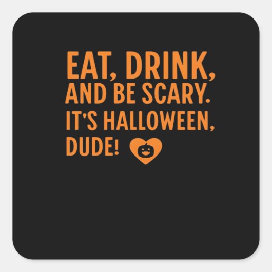 Eat Drink And Be Scary Its Halloween Fall Autumn Q Quadratischer Aufkleber (Vorderseite)